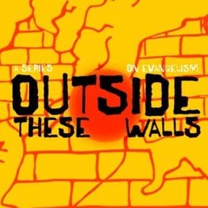 Outside These Walls: A Series On Evangelism | Multiply Curriculum | Annual Youth Ministry Curriculum