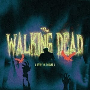The Walking Dead: A Study On Romans 6 | Multiply Curriculum | Annual Youth Ministry Curriculum