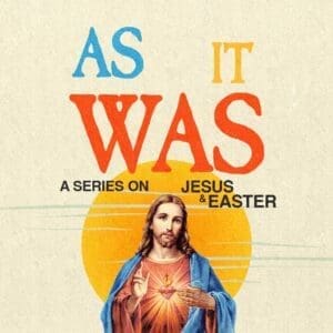 As It Was: A Series On Jesus & Easter | Multiply Curriculum | Annual Youth Ministry Curriculum