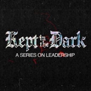 Kept In The Dark: A Series On Leadership | Multiply Curriculum | Annual Youth Ministry Curriculum