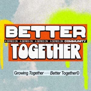 Better Together: A Series On Community | Multiply Curriculum | Annual Youth Ministry Curriculum
